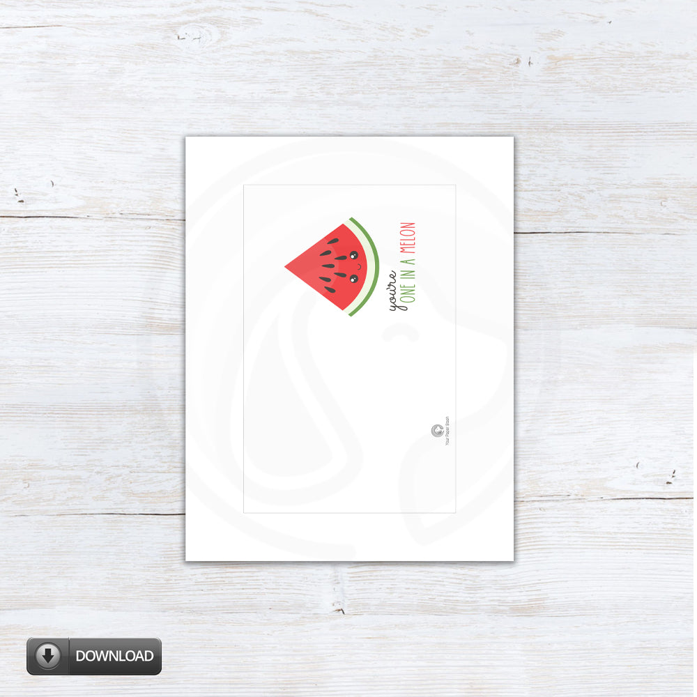 printable one in a melon greeting card, card for kids, valentines card, flirty card, card for wife, card for mom