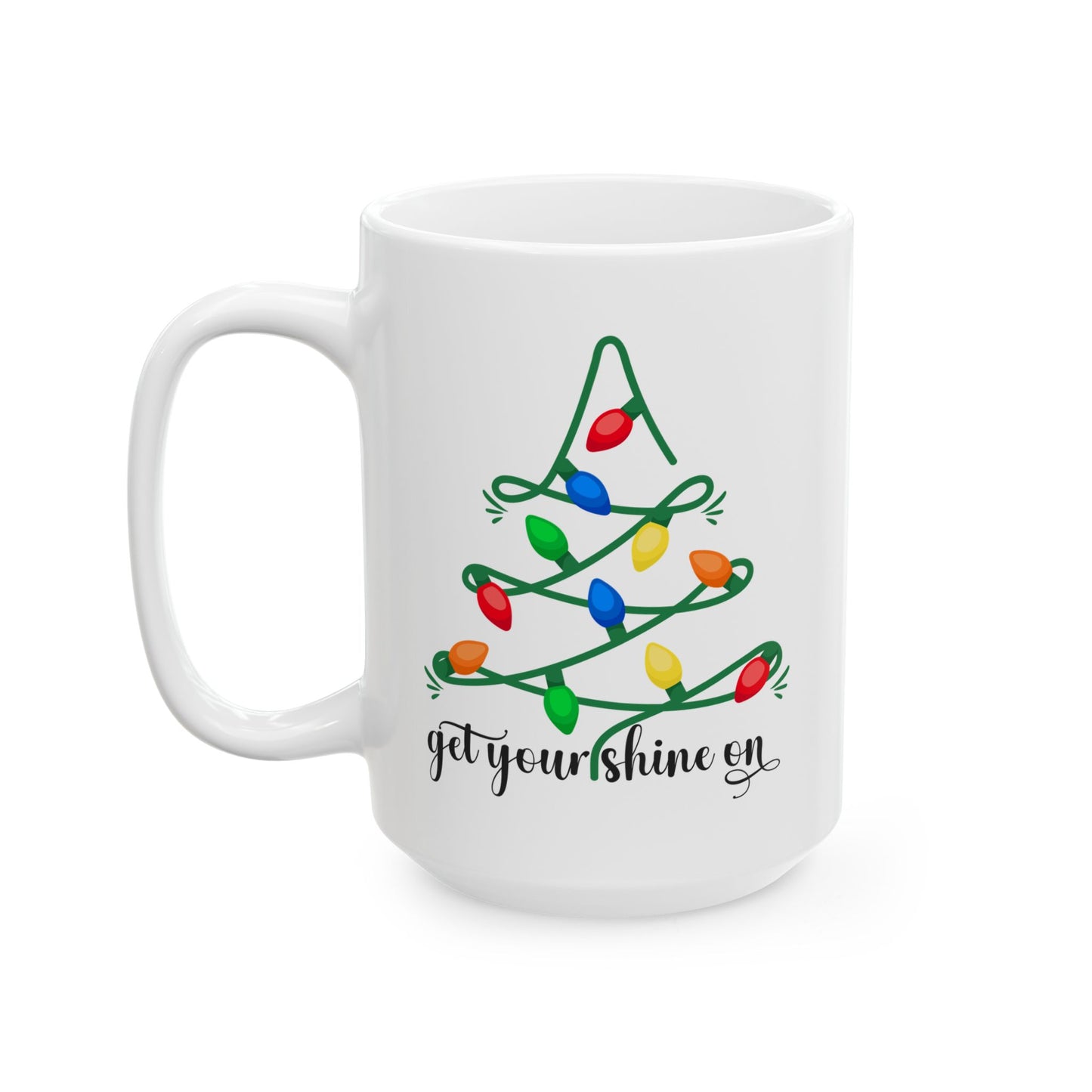 Christmas Get Your Shine on Ceramic Mug - 2 Sizes