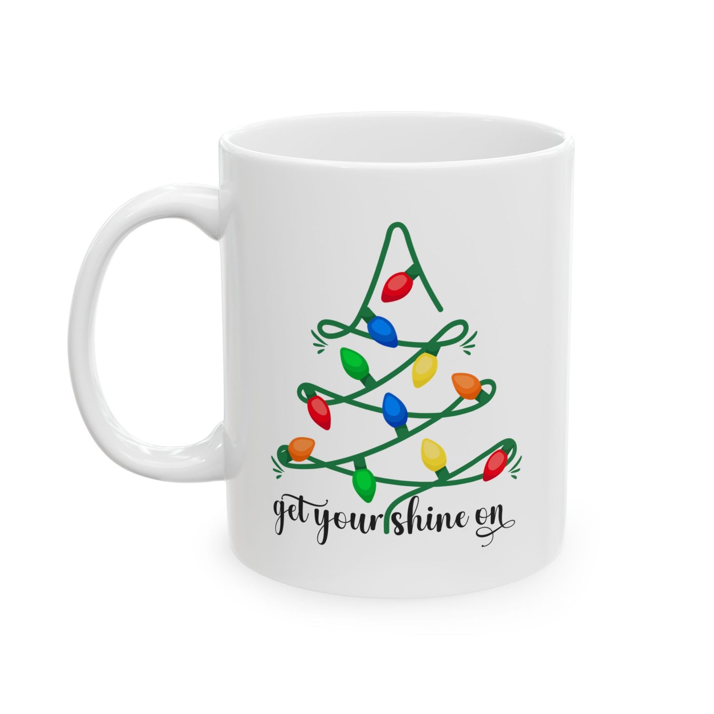 Christmas Get Your Shine on Ceramic Mug - 2 Sizes