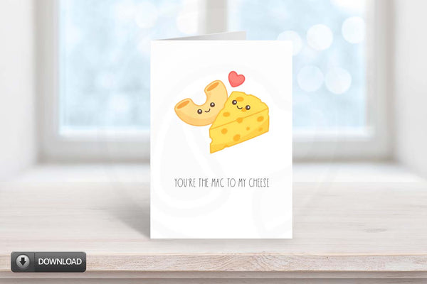 You're The Mac To My Cheese Printable Card